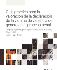 Guía práctica para la valoración de la declaración de la víctima de violencia de género en el proceso penal